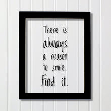 There is always a reason to smile. Find it. - Floating Quote - Happiness Motivation Inspiration Fun Sign Funny - Carpe Diem - Seize the day