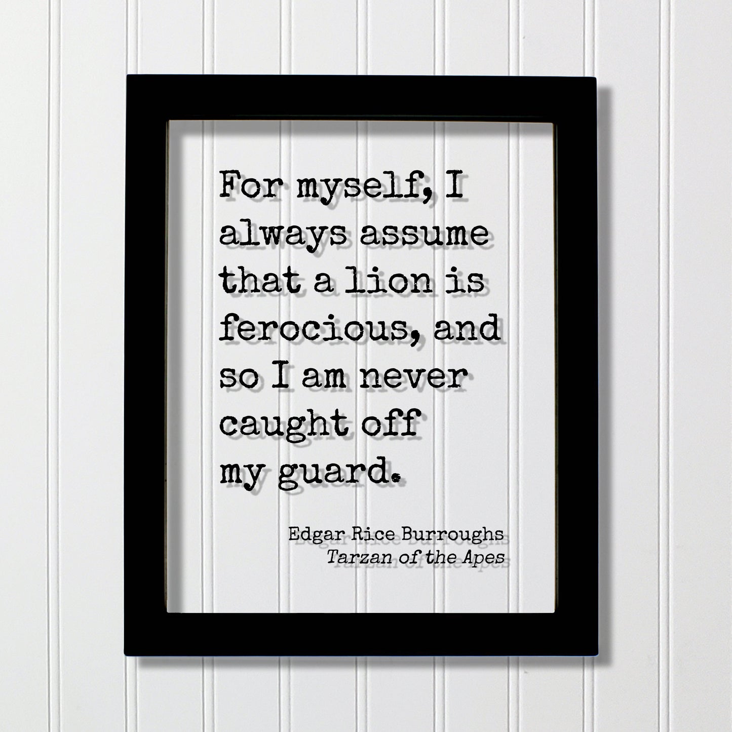 Tarzan of the Apes - Edgar Rice Burroughs - For myself, I always assume that a lion is ferocious, and so I am never caught off my guard