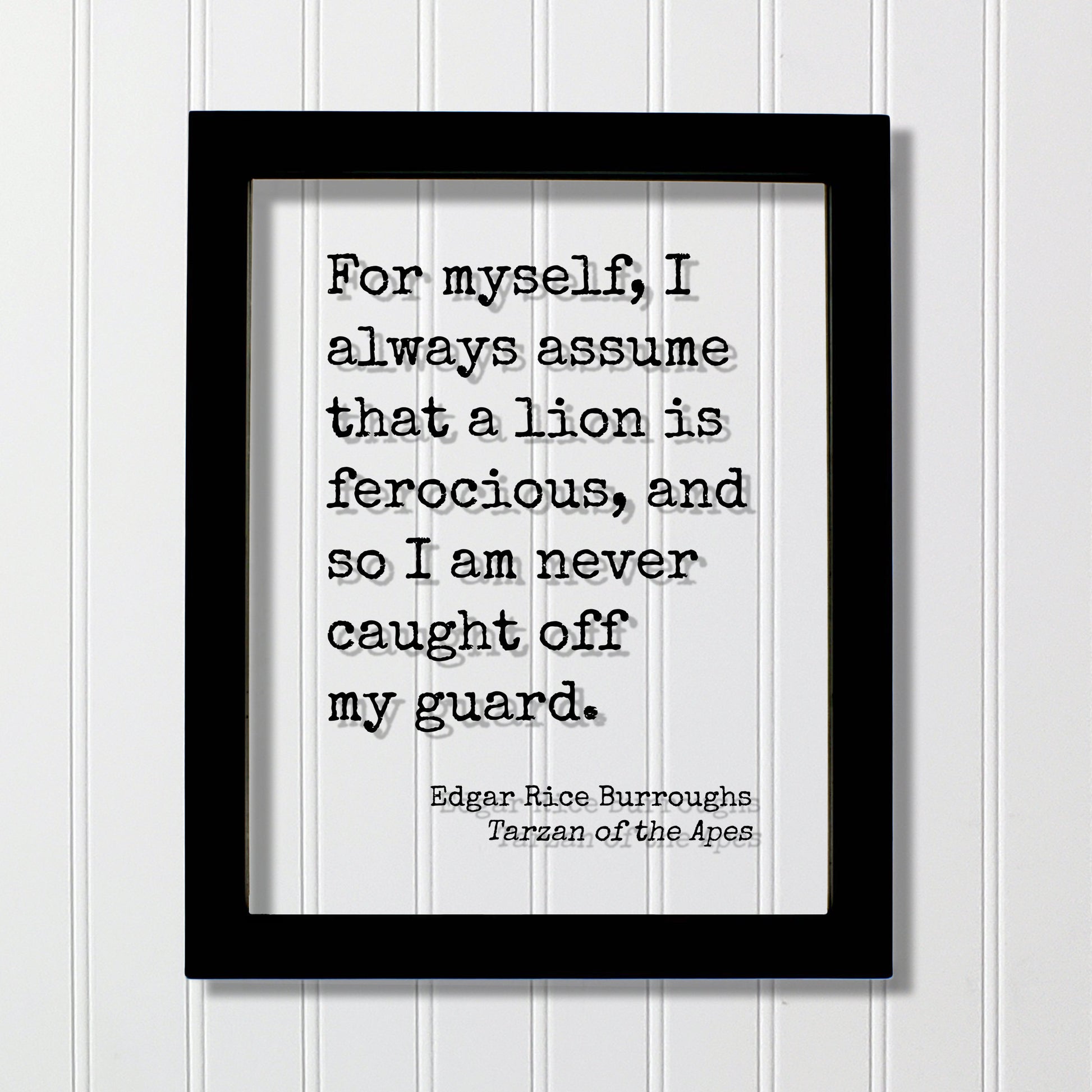 Tarzan of the Apes - Edgar Rice Burroughs - For myself, I always assume that a lion is ferocious, and so I am never caught off my guard