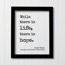 Jules Verne - Floating Quote - While there is life, there is hope. - Journey to the Center of the Earth - Quote Art Print - Motivational