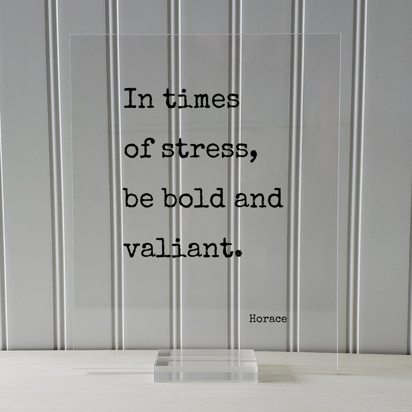 Horace - In times of stress, be bold and valiant - Floating Quote - Courage Fearless Adventure Heroic Resilient Boldness Fearless Hustle