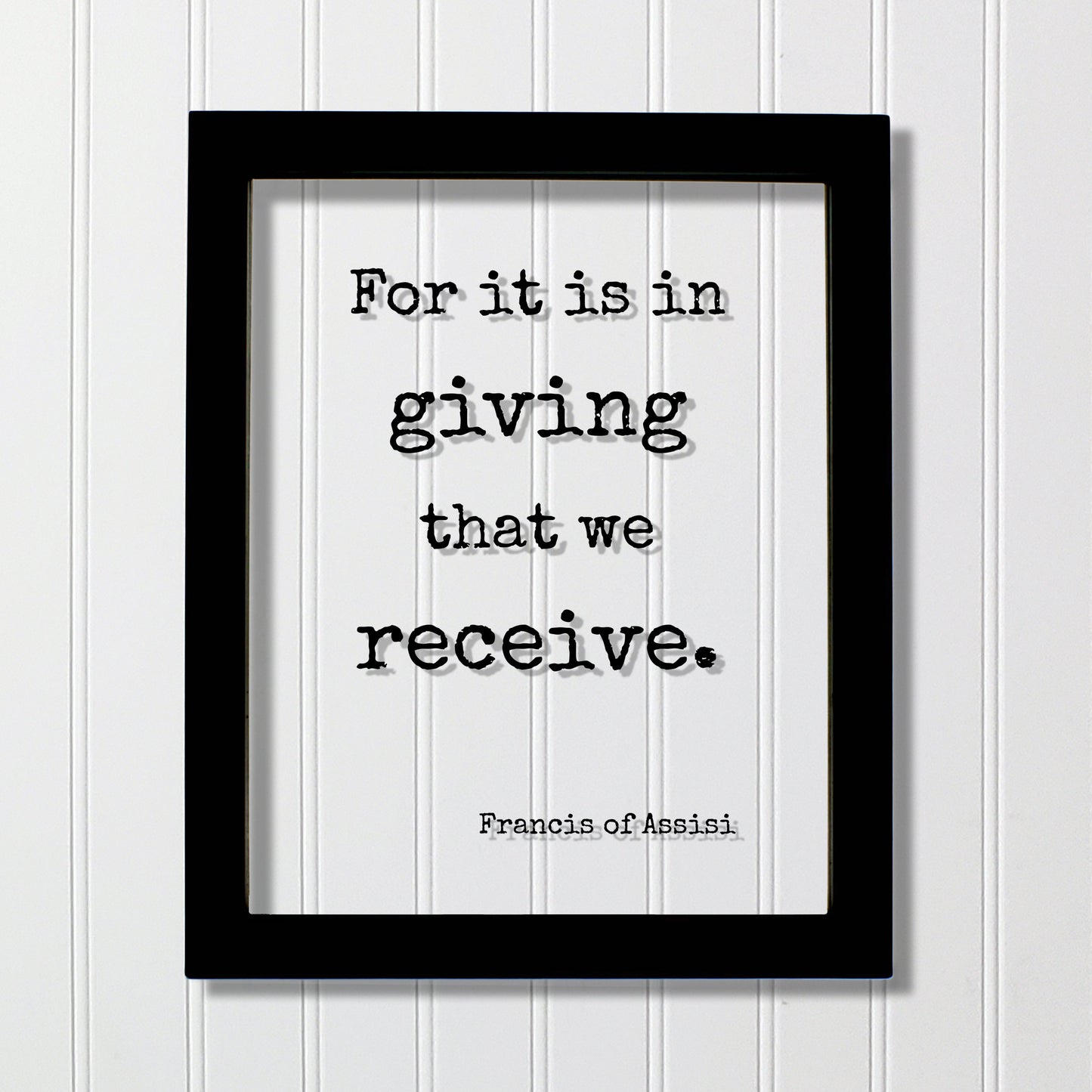 Francis of Assisi - Floating Quote - For it is in giving that we receive - Generous Support Charity Teacher Nurse Caregiver Gift Charitable