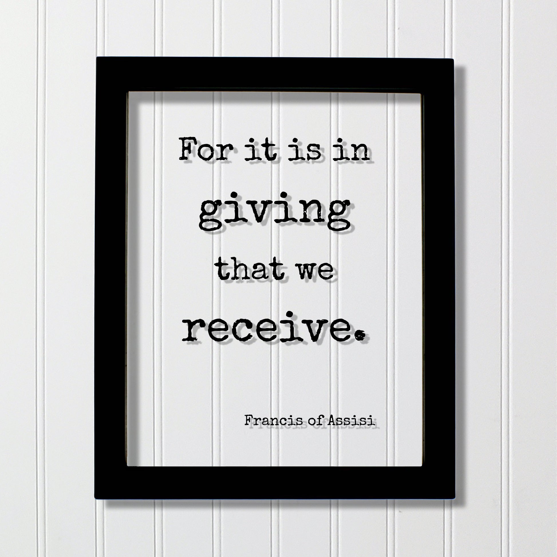 Francis of Assisi - Floating Quote - For it is in giving that we receive - Generous Support Charity Teacher Nurse Caregiver Gift Charitable