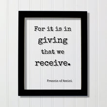 Francis of Assisi - Floating Quote - For it is in giving that we receive - Generous Support Charity Teacher Nurse Caregiver Gift Charitable