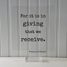 Francis of Assisi - Floating Quote - For it is in giving that we receive - Generous Support Charity Teacher Nurse Caregiver Gift Charitable