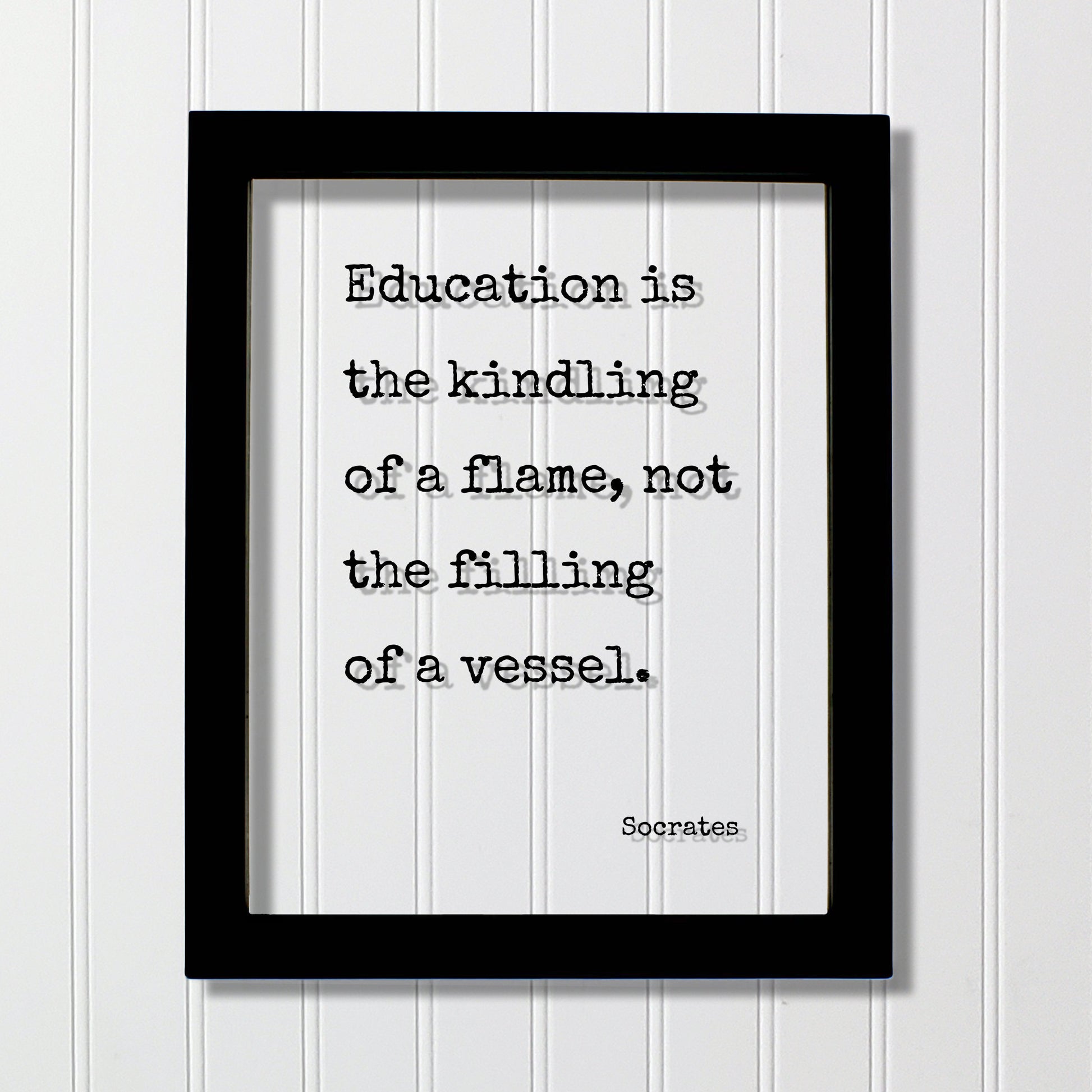 Socrates - Education is the kindling of a flame not the filling of a vessel - Gift for Teacher Academic Educator Instructor Coach Mentor