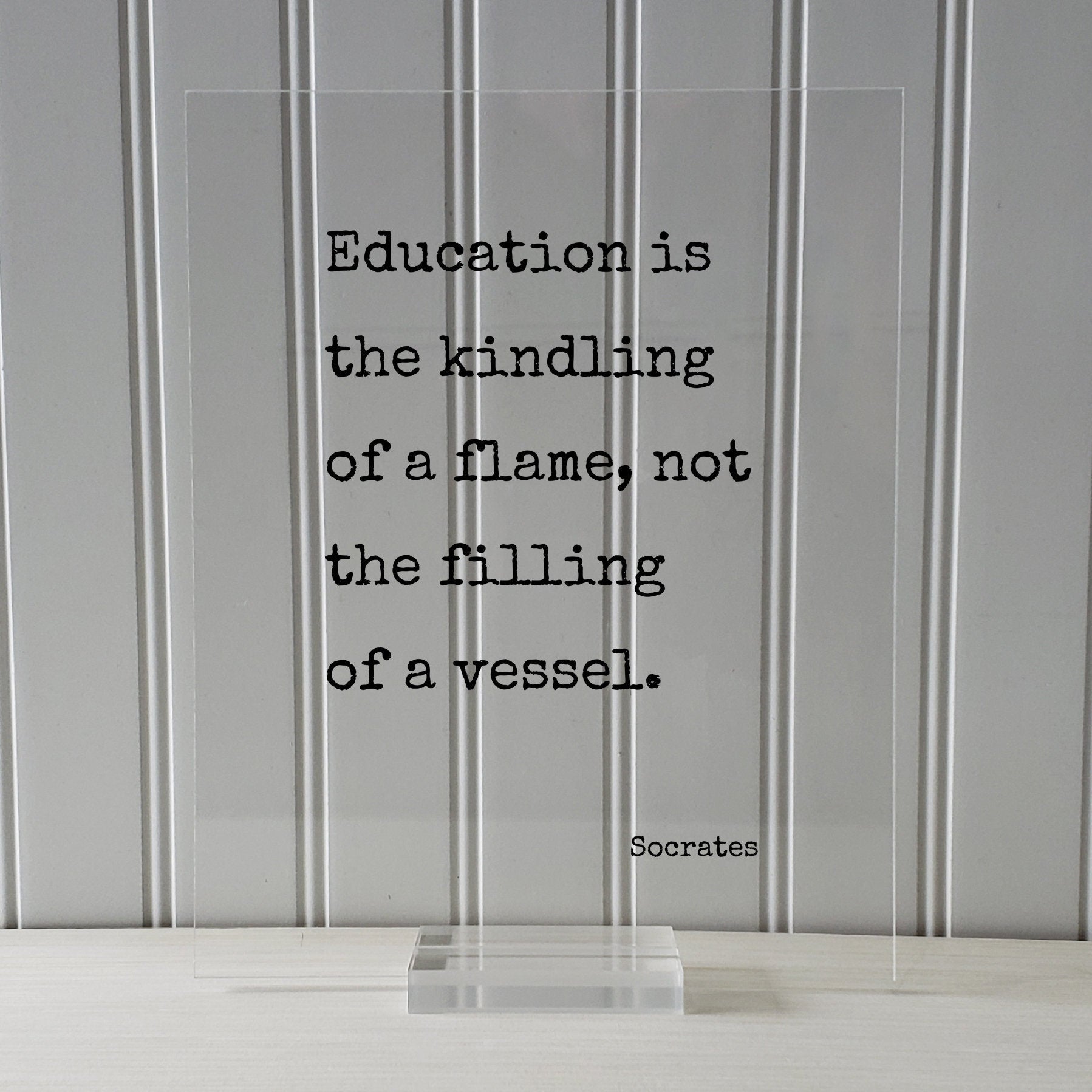 Socrates - Education is the kindling of a flame not the filling of a vessel - Gift for Teacher Academic Educator Instructor Coach Mentor