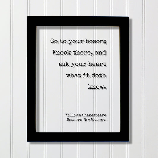 William Shakespeare - Measure for Measure - Floating Quote - Go to your bosom; Knock there, and ask your heart what it doth know - Intuition