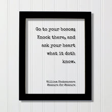 William Shakespeare - Measure for Measure - Floating Quote - Go to your bosom; Knock there, and ask your heart what it doth know - Intuition