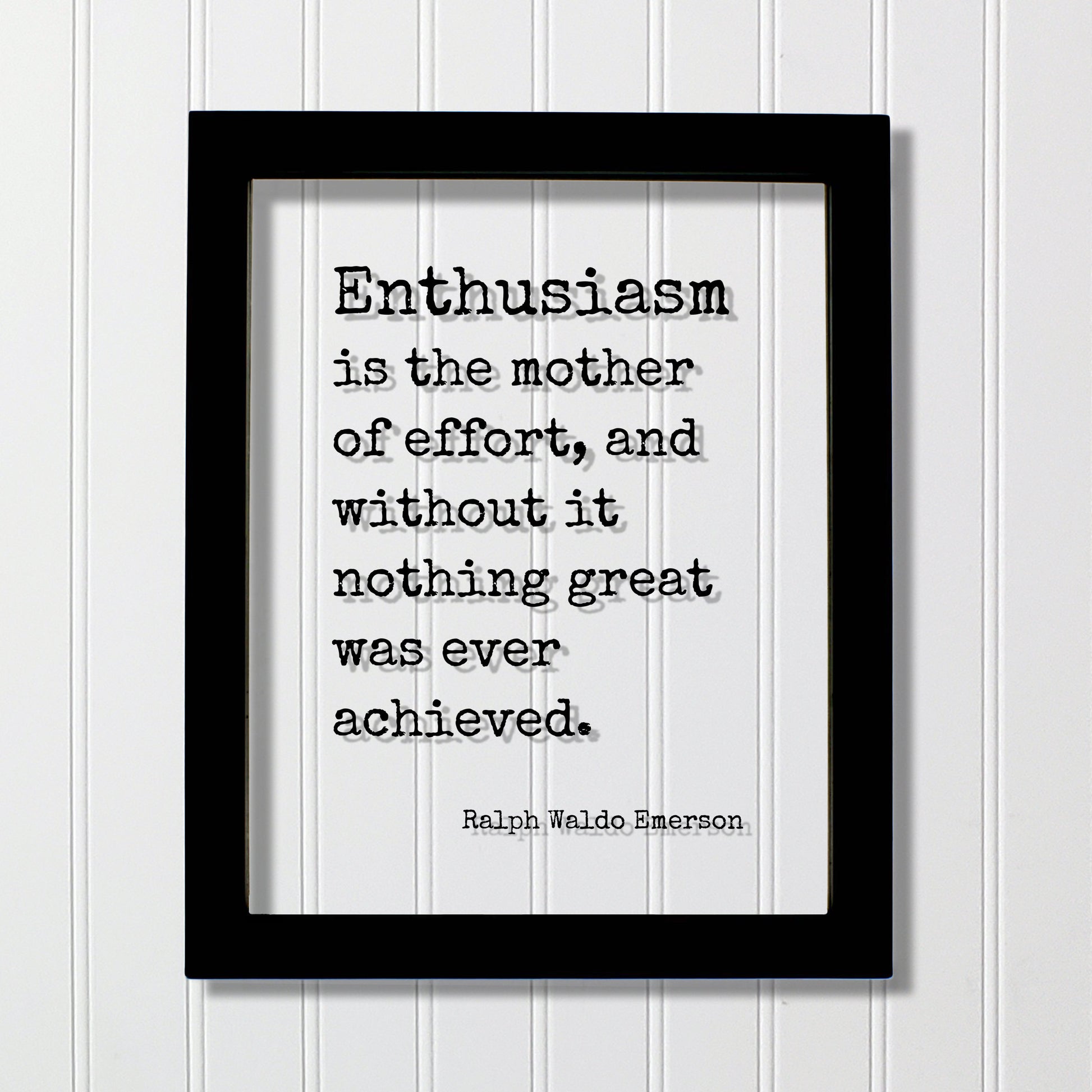 Ralph Waldo Emerson - Enthusiasm is the mother of effort, and without it nothing great was ever achieved - Success Business Progress Workout