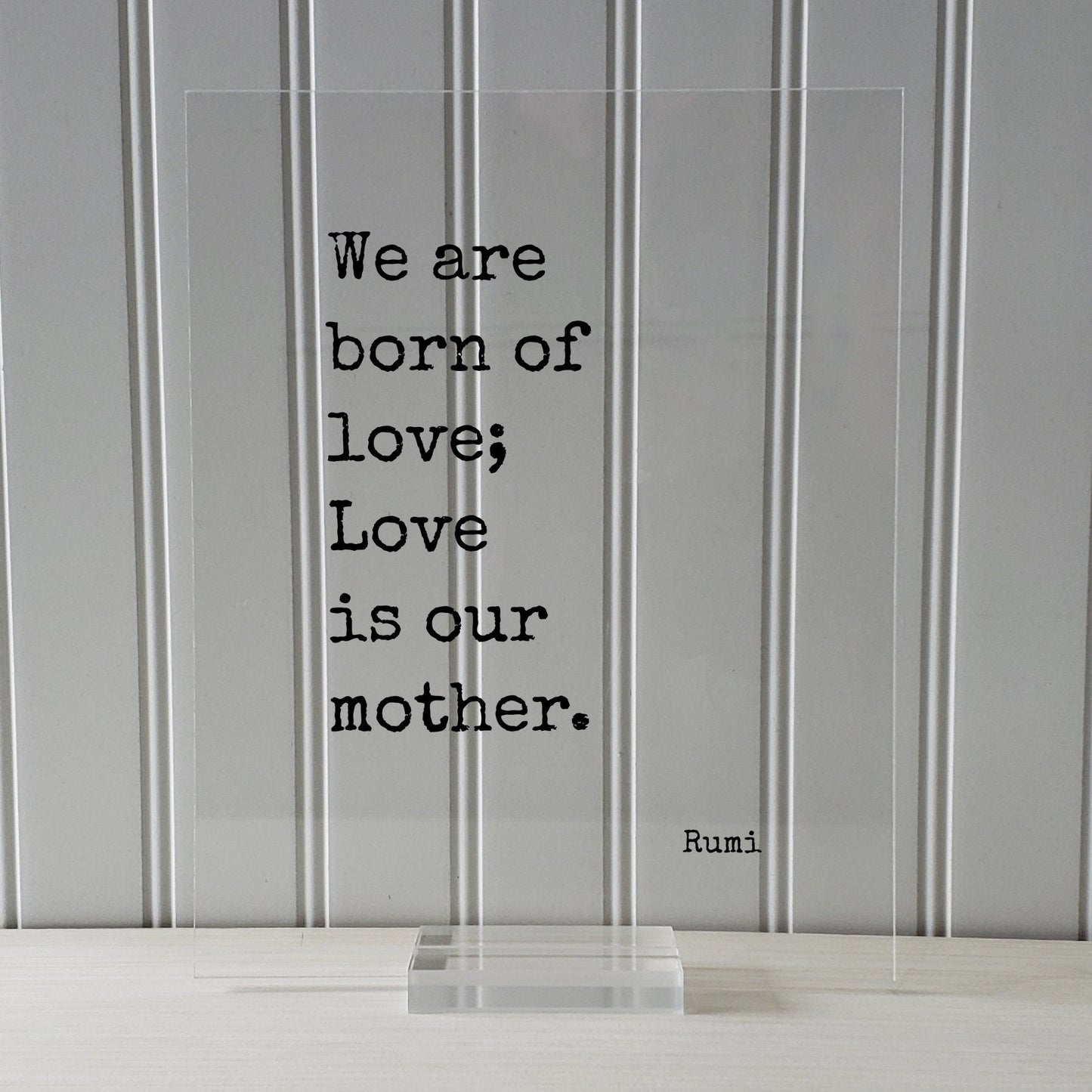 Rumi - We are born of love; Love is our mother - Mother's Day Sign - Floating Quote - Mothers Day Plaque - Gift for Mom Mommy
