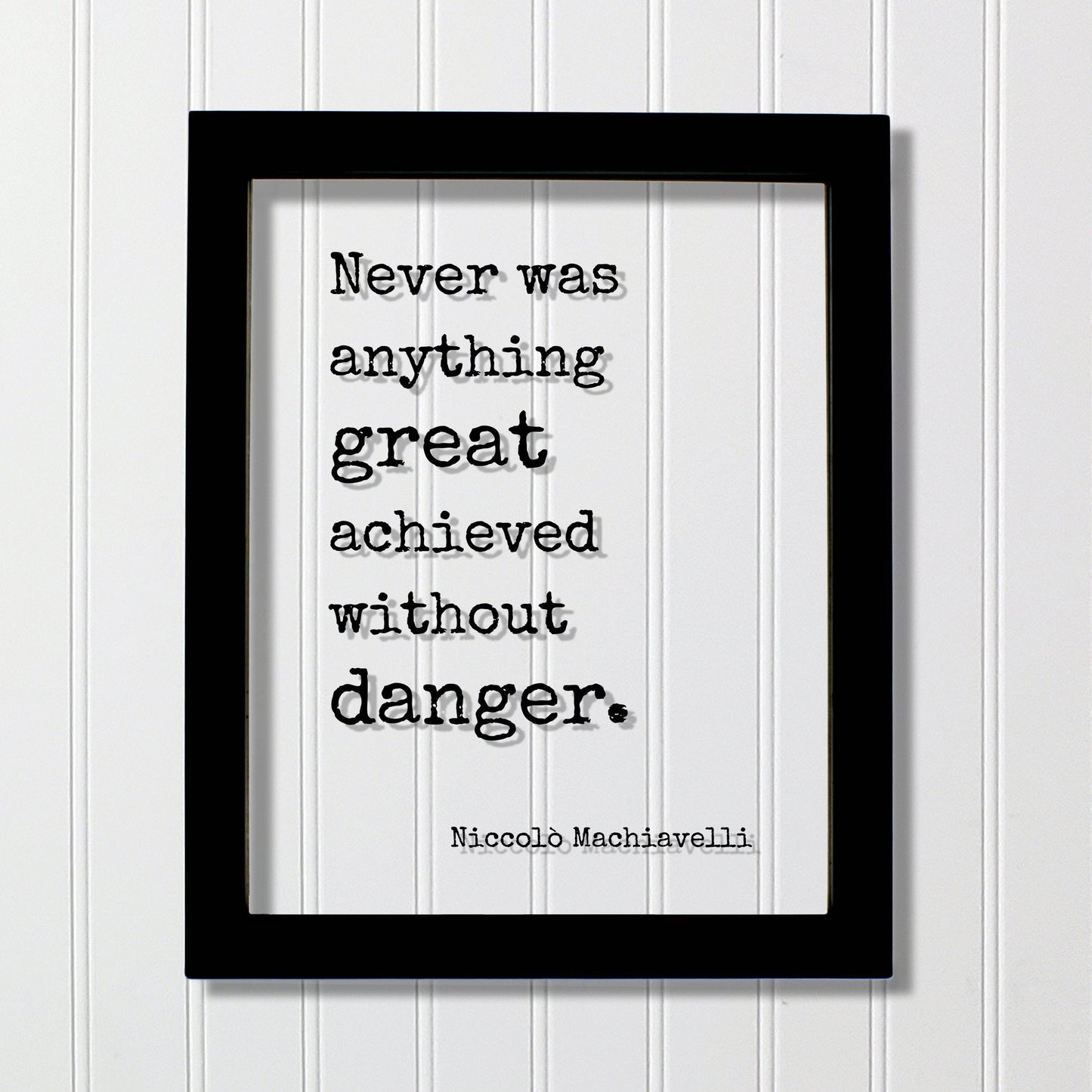 Niccolò Machiavelli Floating Quote - Never was anything great achieved without danger Success Business Progress Workout Exercise Achievement