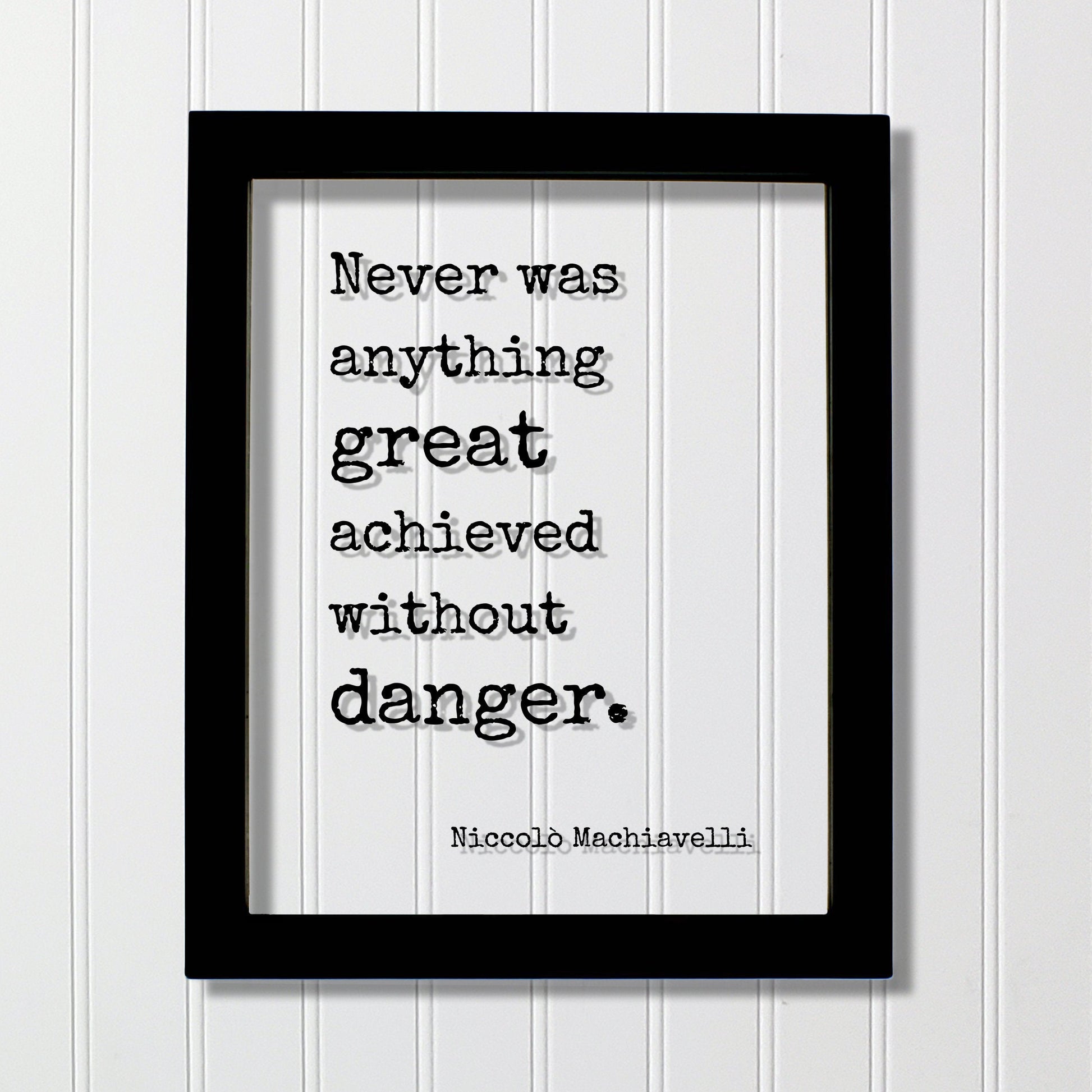 Niccolò Machiavelli Floating Quote - Never was anything great achieved without danger Success Business Progress Workout Exercise Achievement