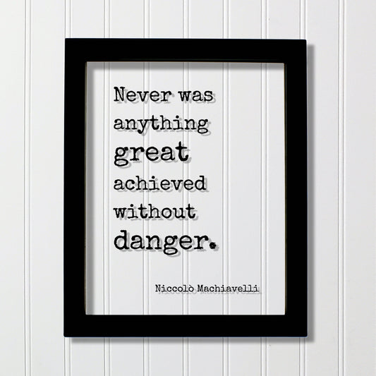 Niccolò Machiavelli Floating Quote - Never was anything great achieved without danger Success Business Progress Workout Exercise Achievement