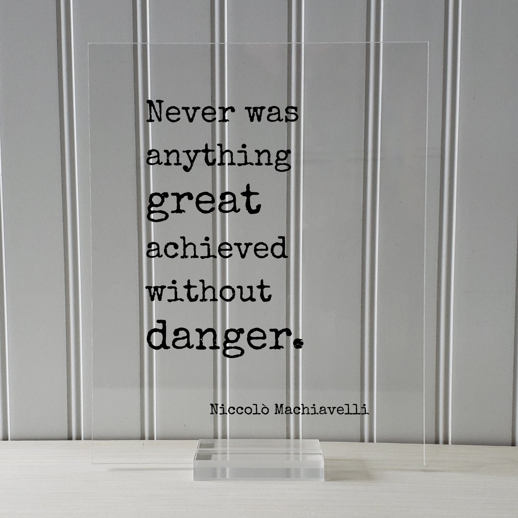 Niccolò Machiavelli Floating Quote - Never was anything great achieved without danger Success Business Progress Workout Exercise Achievement