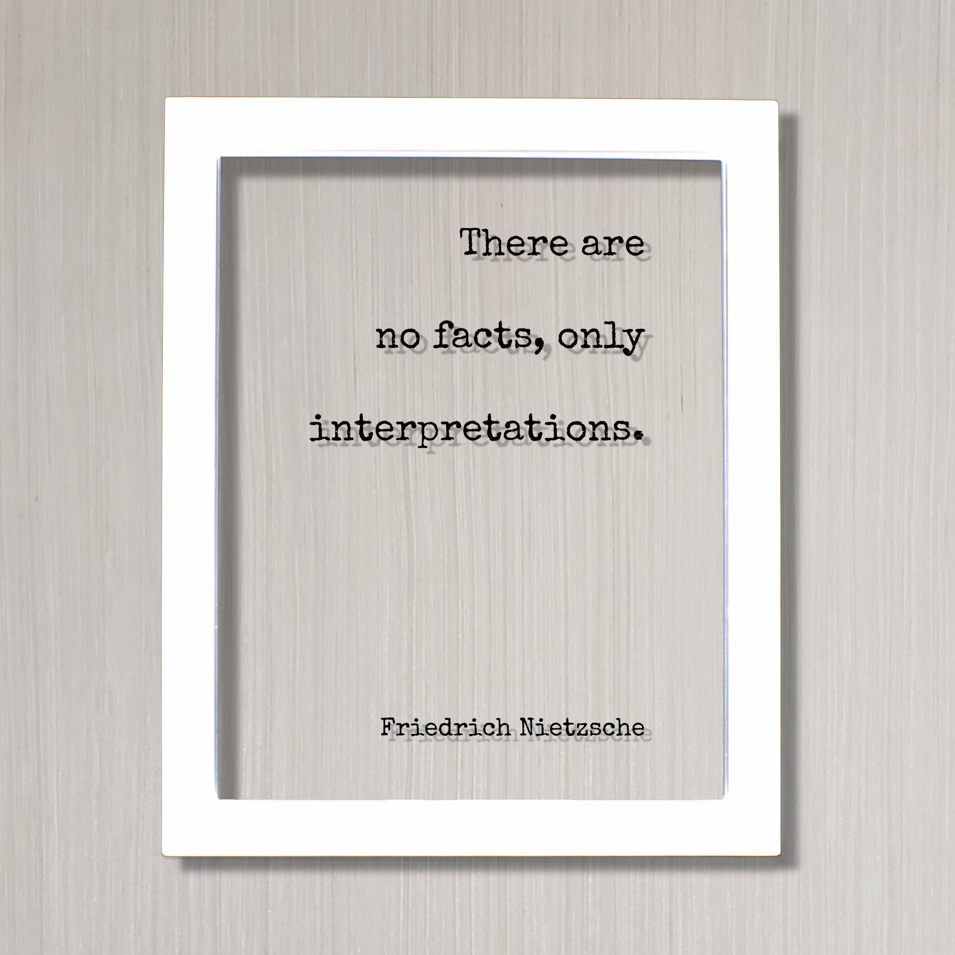 Friedrich Nietzsche - There are no facts, only interpretations - Floating Quote - Honesty Honor Truthfulness Reality Philosophy