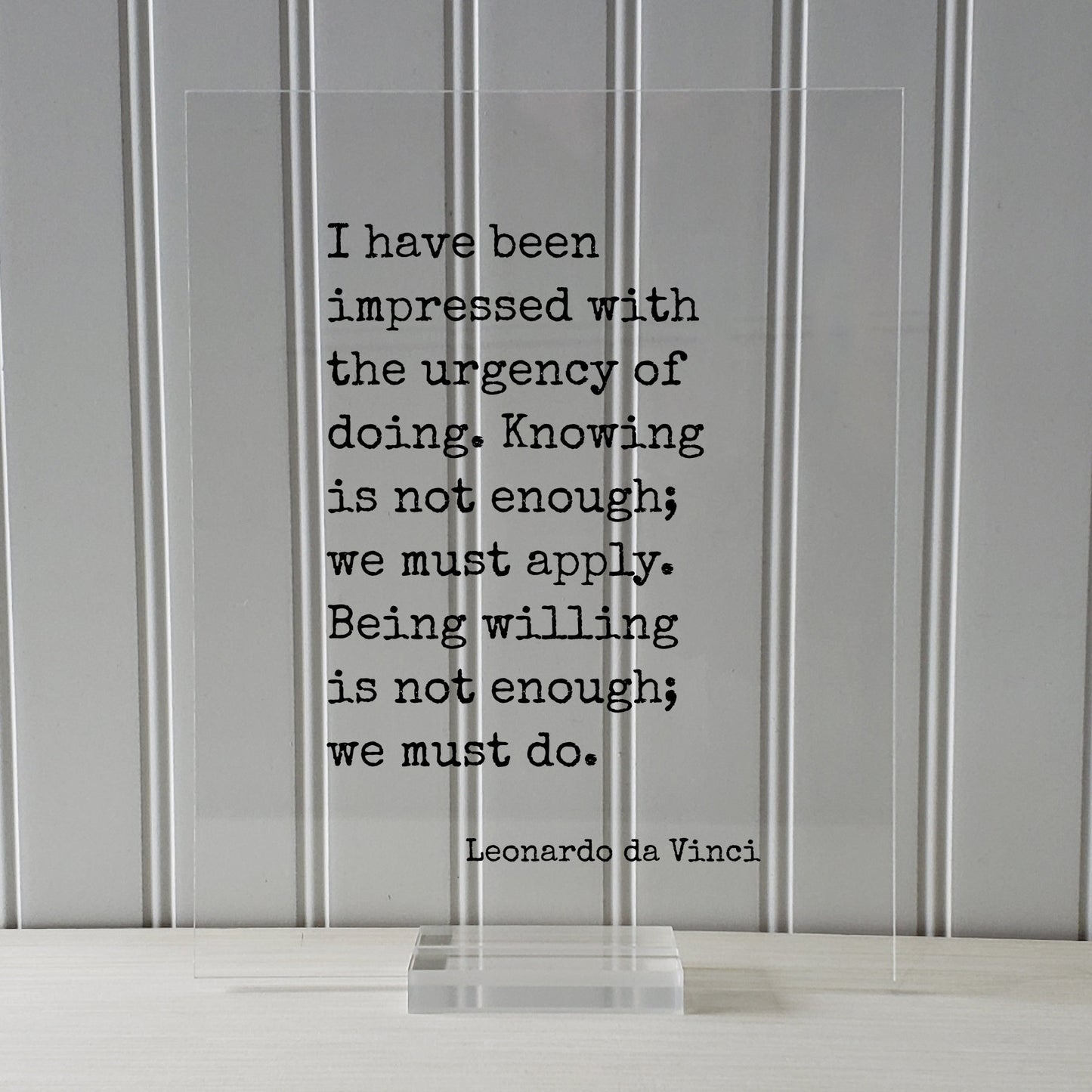 Leonardo da Vinci - I have been impressed with the urgency of doing. Knowing is not enough; we must apply. we must do - Business Goals Grind