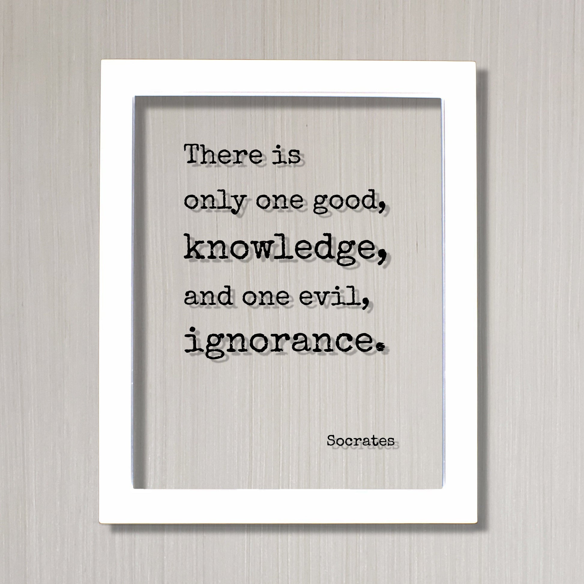 Socrates - There is only one good, knowledge, and one evil, ignorance - Philosophy Teacher Academic Educator Instructor Tutor Coach Gift