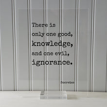 Socrates - There is only one good, knowledge, and one evil, ignorance - Philosophy Teacher Academic Educator Instructor Tutor Coach Gift