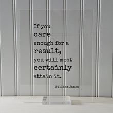 William James - Floating Quote - If you care enough for a result, you will most certainly attain it - Achievement Progress Dedication