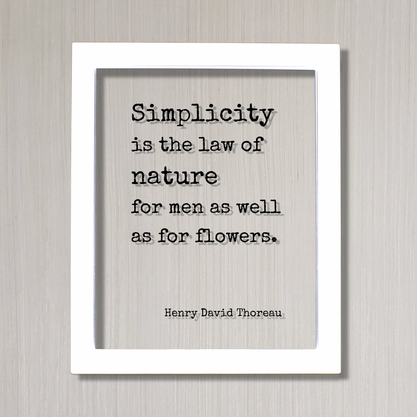 Henry David Thoreau - Floating Quote - Simplicity is the law of nature for men as well as for flowers - Simple Natural Primitive