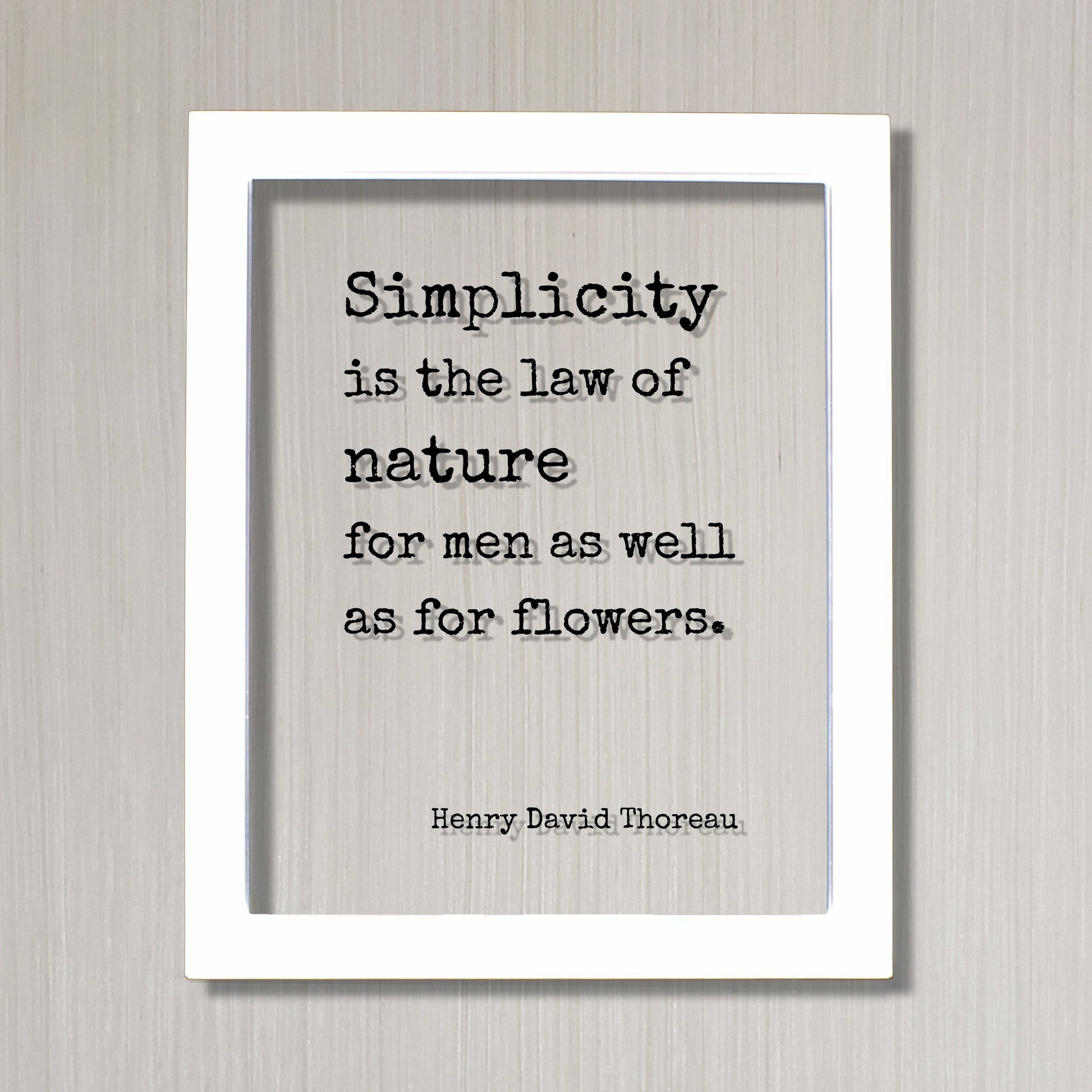 Henry David Thoreau - Floating Quote - Simplicity is the law of nature for men as well as for flowers - Simple Natural Primitive