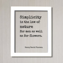 Henry David Thoreau - Floating Quote - Simplicity is the law of nature for men as well as for flowers - Simple Natural Primitive