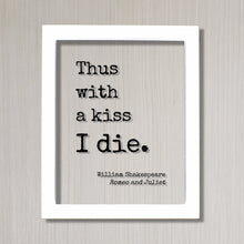 William Shakespeare - Romeo and Juliet - Floating Quote - Thus with a kiss I die. - Quote Art Print - Play Literary Playwright Tragedy