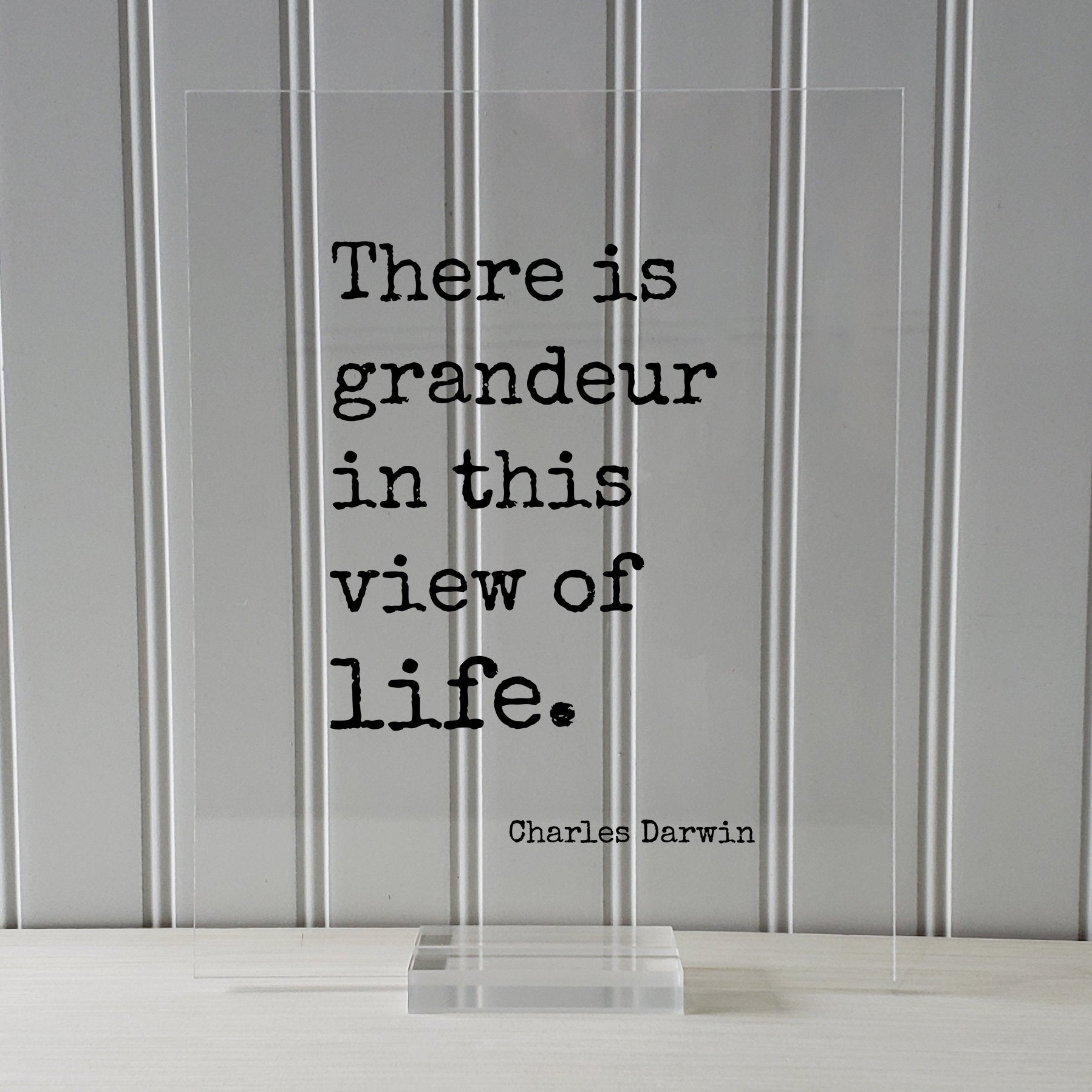 Charles Darwin - Floating Quote - There is grandeur in this view of life. - Humanitarian Environmentalist Sign Live Life Modern Minimalist