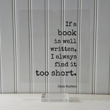 Jane Austen - Floating Quote. If a book is well written, I always find it too short. - Book Lovers bibliophile book worm - Quote Art