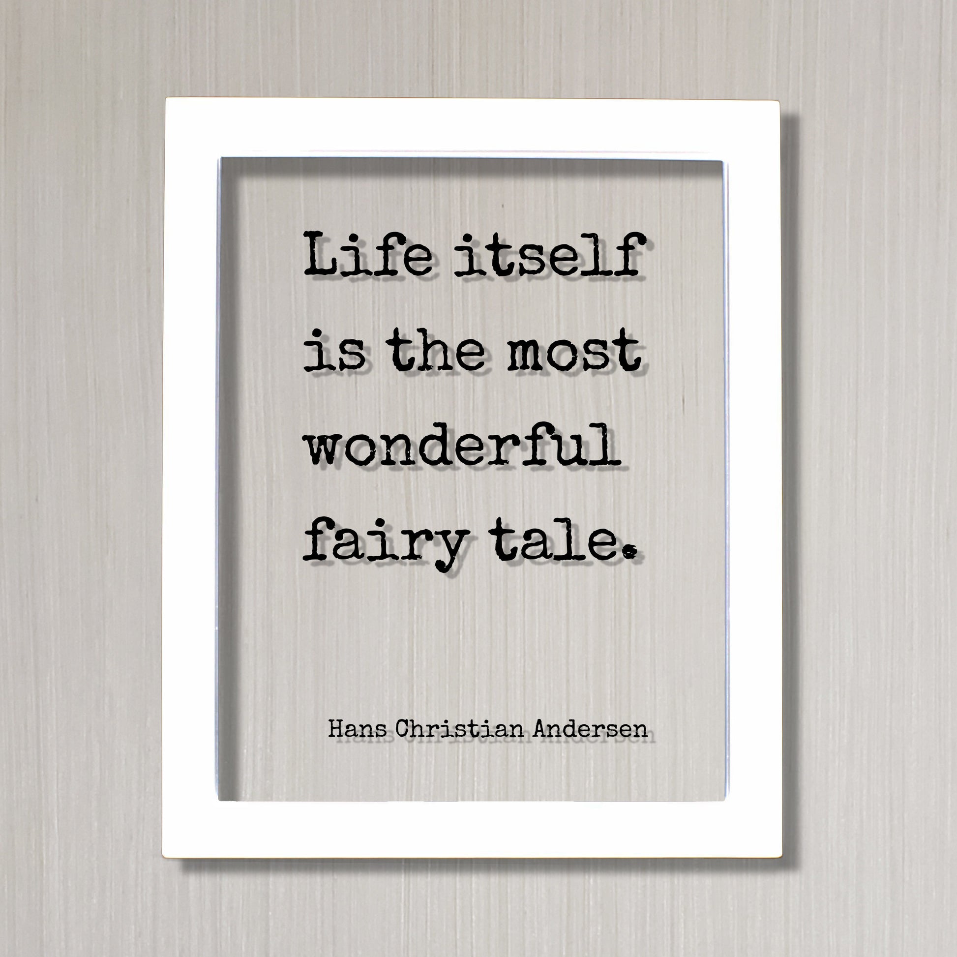 Life itself is the most wonderful fairy tale - Hans Christian Andersen - Quote Fantasy Imagination Fiction Castles Princess Fairy-tale Myth