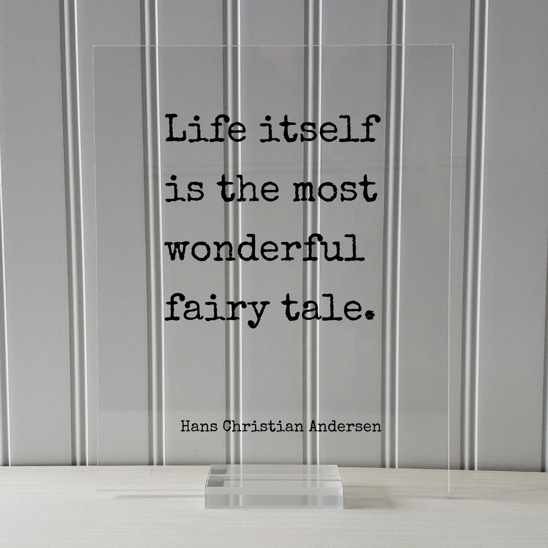 Life itself is the most wonderful fairy tale - Hans Christian Andersen - Quote Fantasy Imagination Fiction Castles Princess Fairy-tale Myth