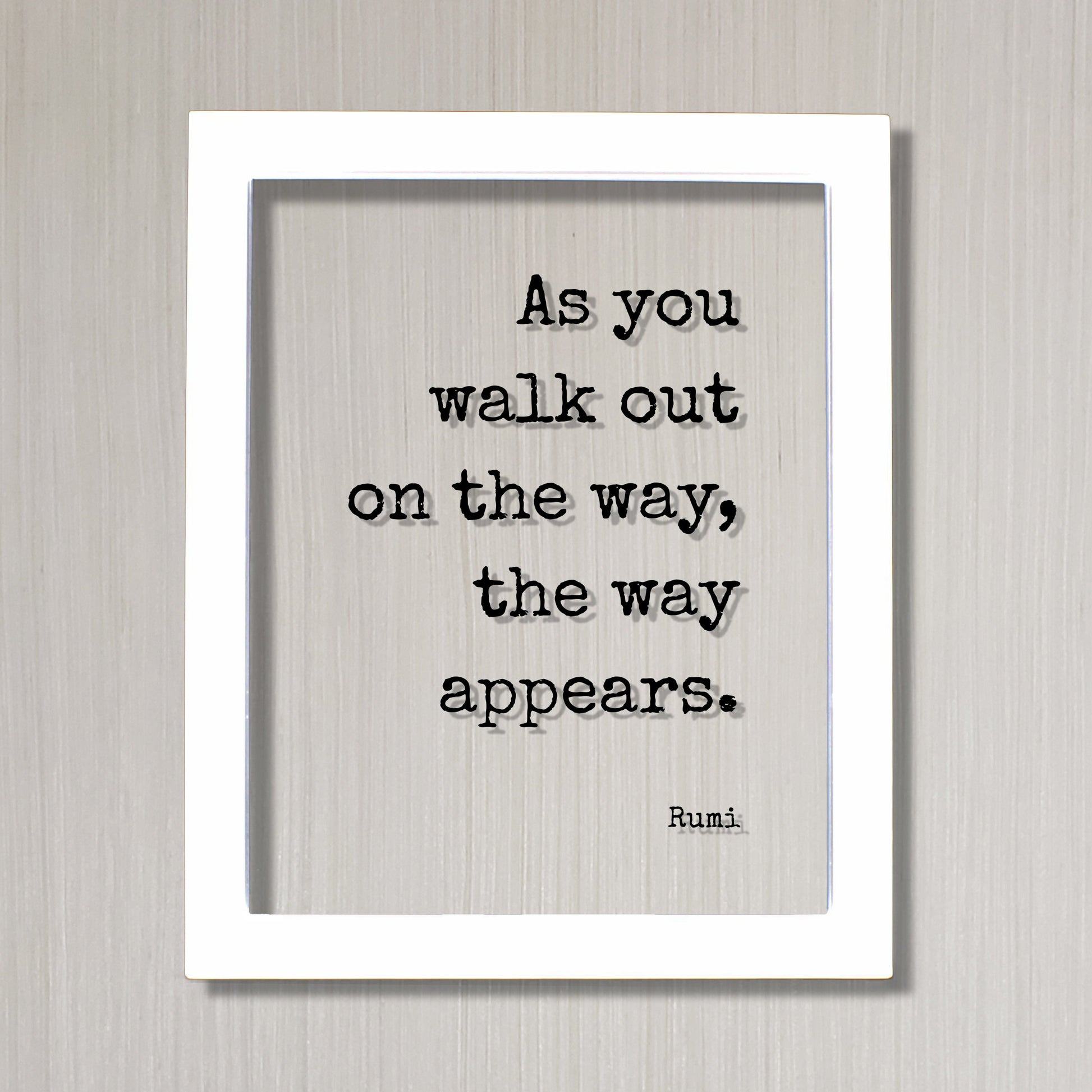 Rumi - Floating Quote - As you walk out on the way appears - Achievement Business Success Goals accomplishment advance prosperity progress