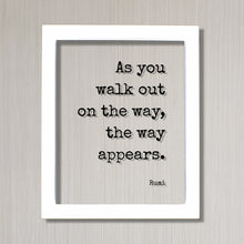 Rumi - Floating Quote - As you walk out on the way appears - Achievement Business Success Goals accomplishment advance prosperity progress