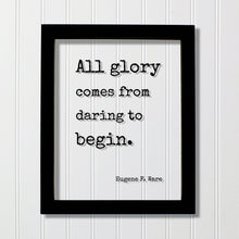 Eugene F. Ware - Floating Quote - All glory comes from daring to begin - Business Leadership Motivation Inspiration Startup Goals Modern
