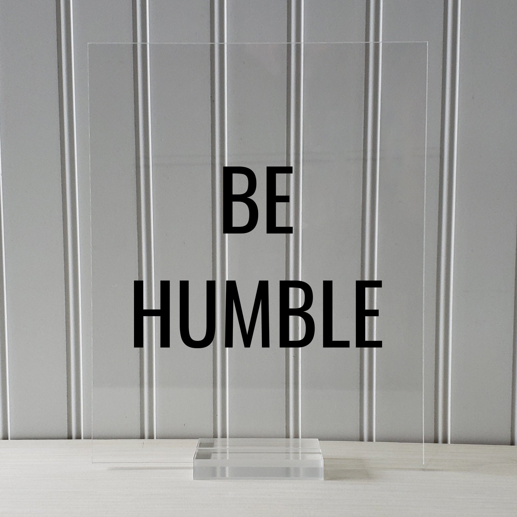 Be Humble Sign - Floating Quote - Hard Work Motivation Success Business Progress Inspiration Workout Exercise Achievement Victory Prosperity