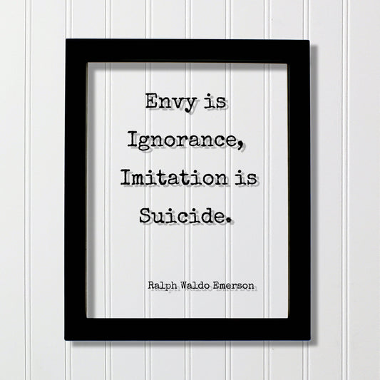 Ralph Waldo Emerson - Floating Quote - Envy is Ignorance, Imitation is Suicide - Original Unique Authentic - Be True to Yourself