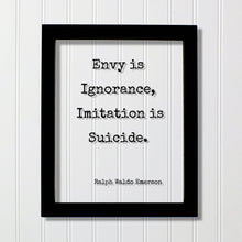 Ralph Waldo Emerson - Floating Quote - Envy is Ignorance, Imitation is Suicide - Original Unique Authentic - Be True to Yourself