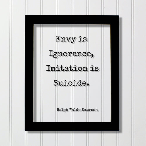 Ralph Waldo Emerson - Floating Quote - Envy is Ignorance, Imitation is Suicide - Original Unique Authentic - Be True to Yourself
