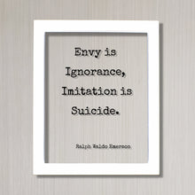 Ralph Waldo Emerson - Floating Quote - Envy is Ignorance, Imitation is Suicide - Original Unique Authentic - Be True to Yourself