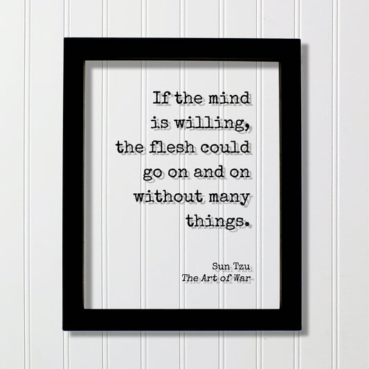 Sun Tzu - The Art of War - Floating Quote - If the mind is willing, the flesh could go on and on without many things - Dedication Grind