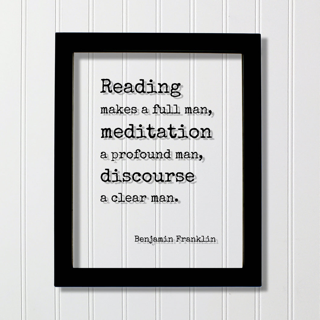 Benjamin Franklin - Floating Quote - Reading makes a full man, meditation a profound man, discourse a clear man - Modern Minimalist Art