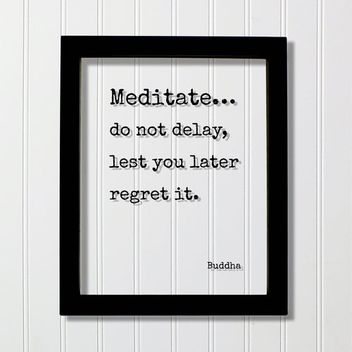 Buddha - Floating Quote - Meditate… do not delay, lest you later regret it. - Buddhism - Sallekha Sutta - Meditation Transparent Image