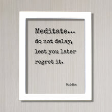 Buddha - Floating Quote - Meditate… do not delay, lest you later regret it. - Buddhism - Sallekha Sutta - Meditation Transparent Image