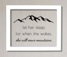 Let her sleep for when she wakes, she will move mountains - Girls Room Signs - Girls Nursery Frame - Baby - Nursery Decor Plaque