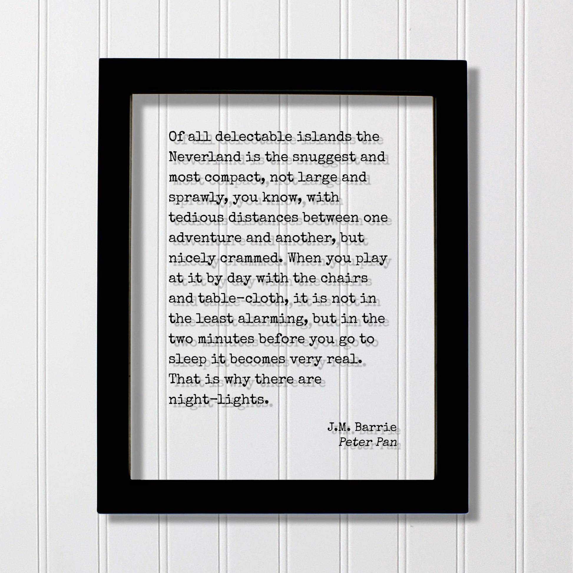 J.M. Barrie - Peter Pan - Quote - Neverland - Of all delectable islands - the two minutes before you go to sleep it becomes very real - JM
