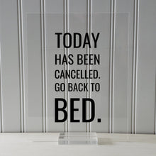 Today has been cancelled. Go back to bed. - Funny Quote Sign Plaque- Floating Quote - Subversive Humor - Funny Home Decor Modern Minimalist