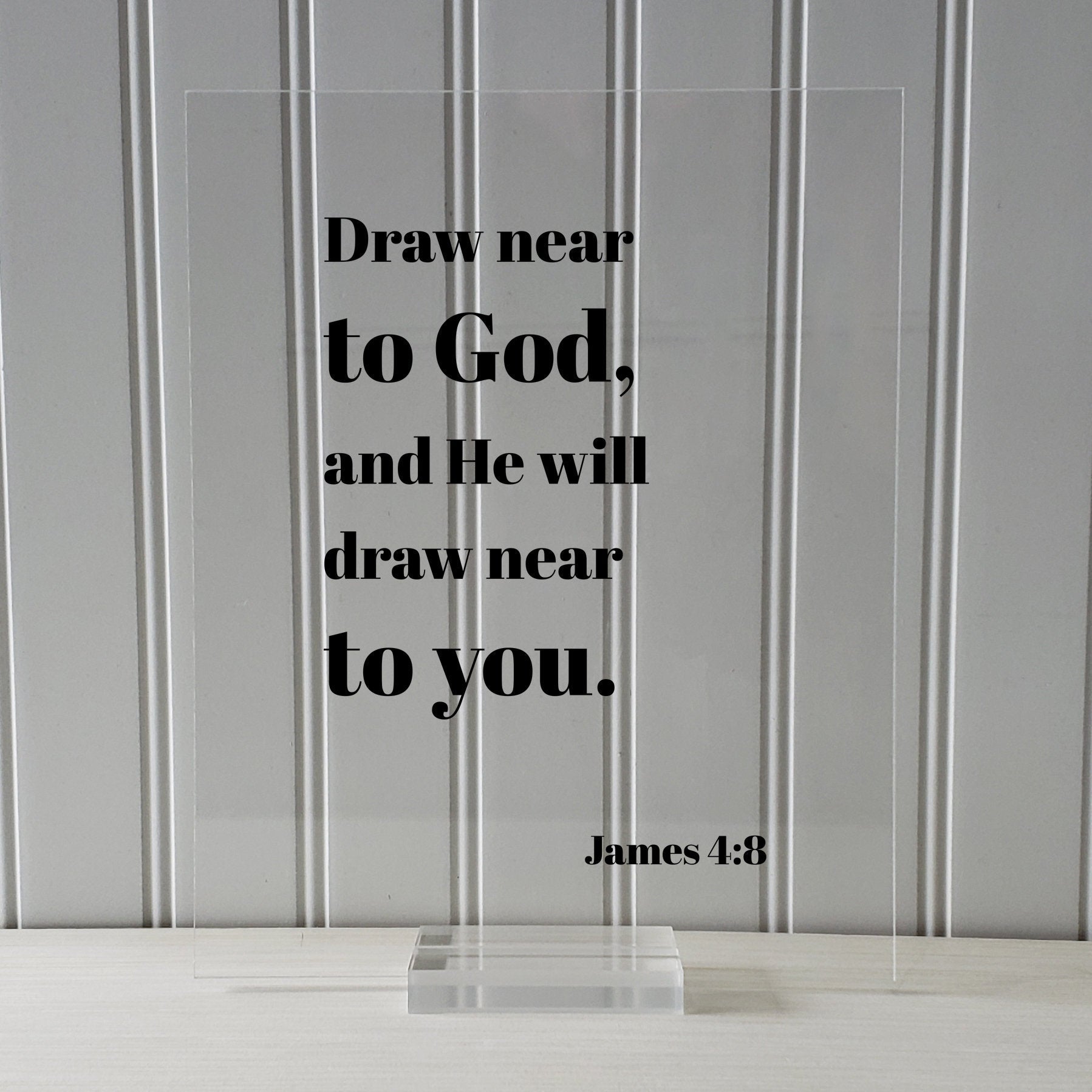 James 4:8 - Draw near to God, and He will draw near to you - Floating Scripture Bible Verse Christian Religious Decor