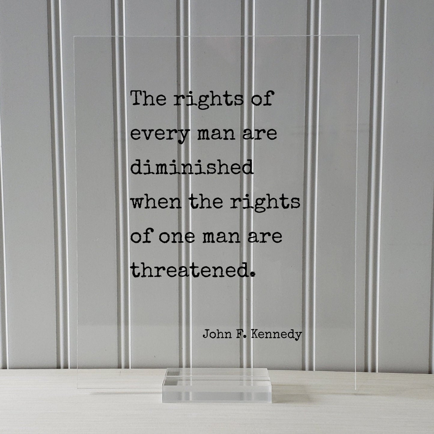 John F. Kennedy - Floating Quote - The rights of every man are diminished when the rights of one man are threatened - Human Rights Equality