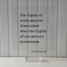 John F. Kennedy - Floating Quote - The rights of every man are diminished when the rights of one man are threatened - Human Rights Equality